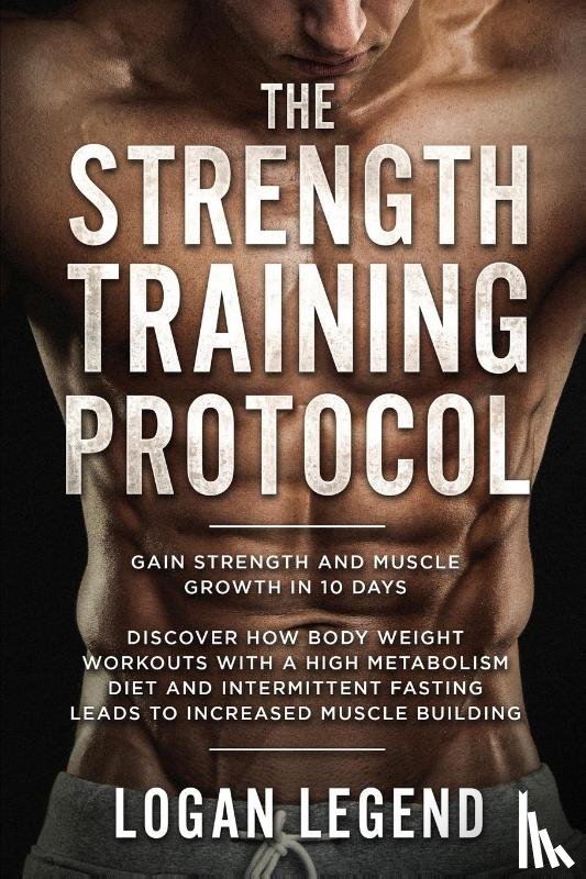 Legend, Logan - Strength Training For Fat Loss - Protocol