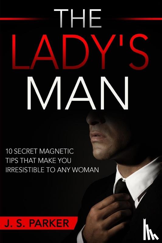 Parker, J S - Dating Advice For Men - The Lady's Man