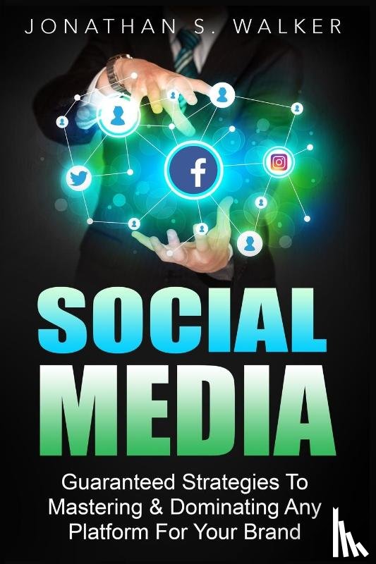 Walker, Jonathan S - Social Media Marketing For Beginners - How To Make Money Online