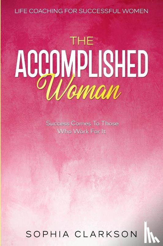 Clarkson, Sophia - Life Coaching For Successful Women