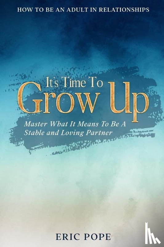 Pope, Eric - How To Be An Adult In Relationships