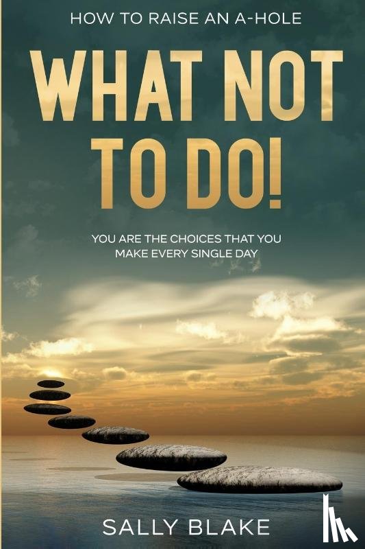 Blake, Sally - How To Raise An A-Hole