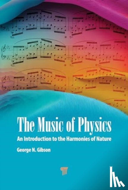 Gibson, George N. - The Music of Physics