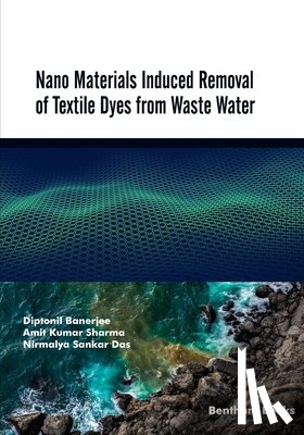 Sharma, Amit Kumar - Nano Materials Induced Removal of Textile Dyes from Waste Water