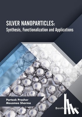 Sharma, Mousmee, Prasher, Parteek - Silver Nanoparticles