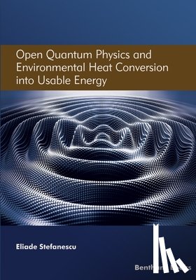 Stefanescu, Eliade - Open Quantum Physics and Environmental Heat Conversion into Usable Energy