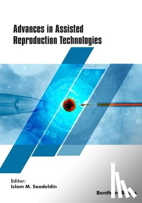 Saadeldin, Islam M. - Advances in Assisted Reproduction Technologies