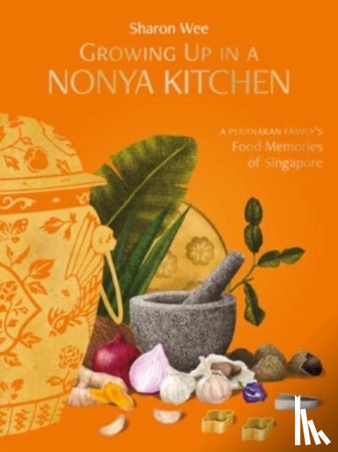 Wee, Sharon - Growing Up in a Nonya Kitchen