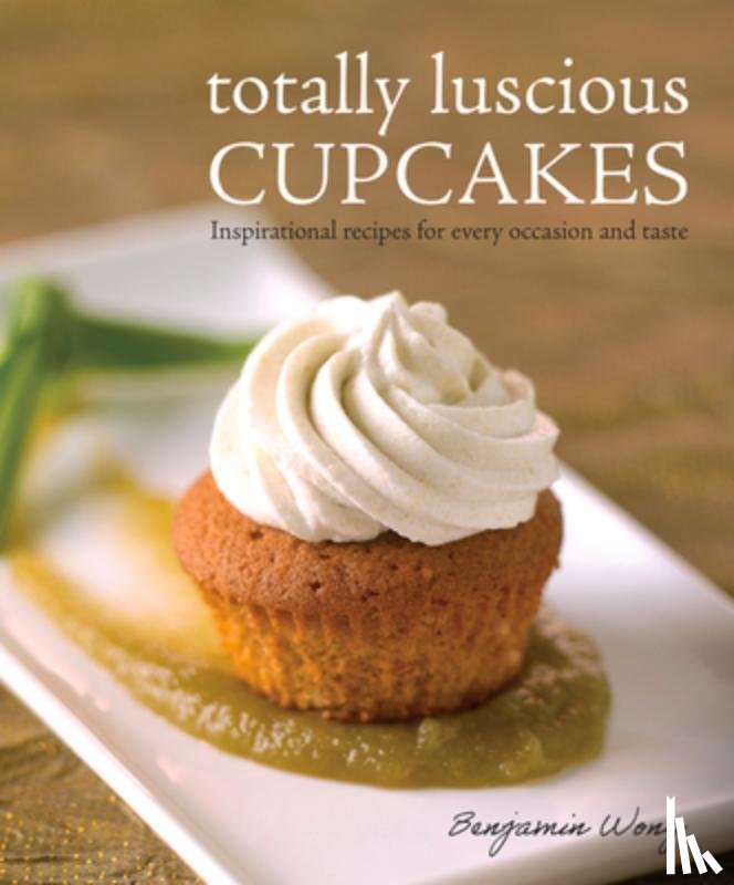 Wong, Benjamin - Totally Luscious Cupcakes