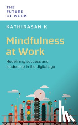 K, Kathirasan - Mindfulness at Work