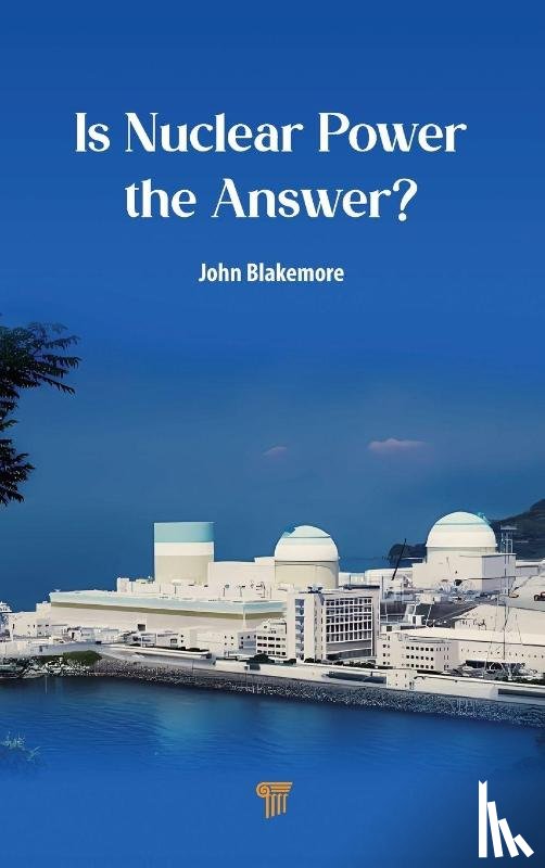 Blakemore, John - Is Nuclear Power the Answer?