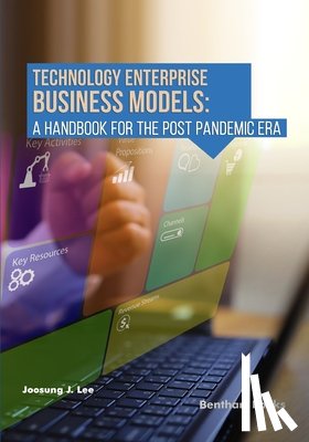 Lee, Joosung J. - Technology Enterprise Business Models: A Handbook For The Post Pandemic Era