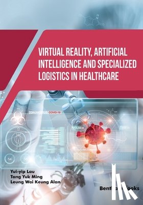 Tang, Yuk Ming - Virtual Reality, Artificial Intelligence and Specialized Logistics in Healthcare