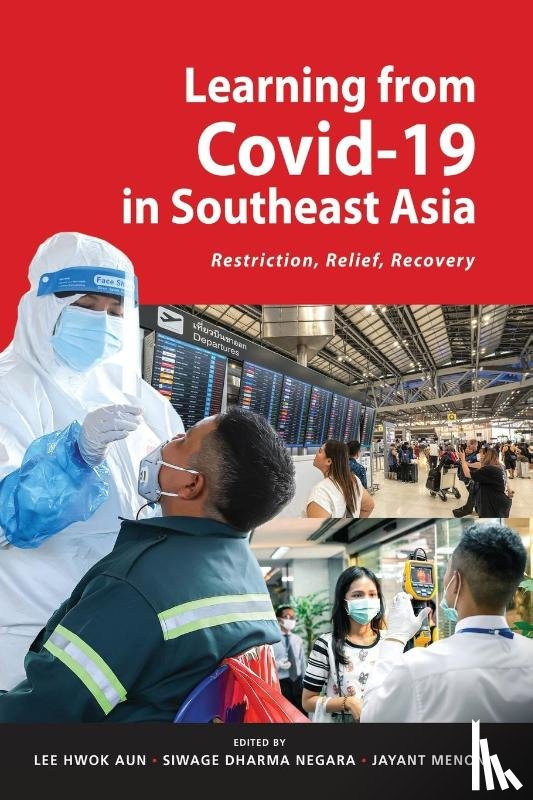 Aun, Lee Hwok, Negara, Siwage Dharma, Menon, Jayant - Learning from Covid-19 in Southeast Asia: Restriction, Relief, Recovery