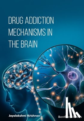 Krishnan, Jayalakshmi - Drug Addiction Mechanisms in the Brain