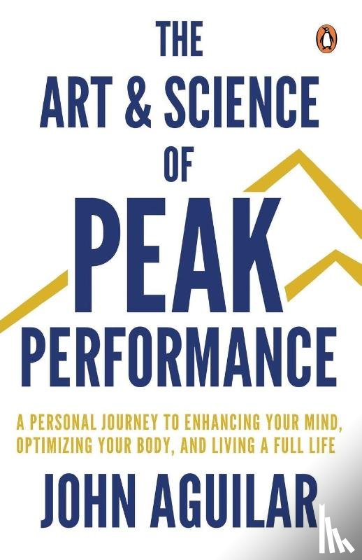 Aguilar, John - The Art and Science of Peak Performance