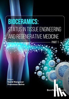 Baino, Francesco - Bioceramics: Status in Tissue Engineering and Regenerative Medicine (Part 1)