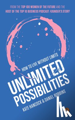 Hancock, Kate - Unlimited Possibilities: How to Live Without Limits