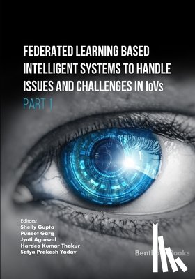 Garg, Puneet - Federated Learning Based Intelligent Systems to Handle Issues and Challenges in IoVs (Part 1)