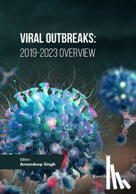 Singh, Amandeep - Viral Outbreaks: 2019-2023 Overview