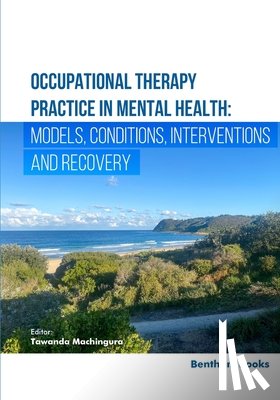 Machingura, Tawanda - Occupational Therapy Practice in Mental Health: Models, Conditions, Interventions, and Recovery