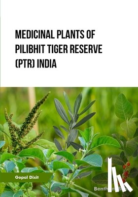 Dixit, Gopal - Medicinal Plants of Pilibhit Tiger Reserve (PTR) India