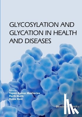 Malik, Parth - Glycosylation and Glycation in Health and Diseases
