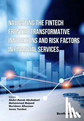 Majeed, Mohammed - Navigating the Fintech Frontier Transformative Innovations and Risk Factors in Financial Services