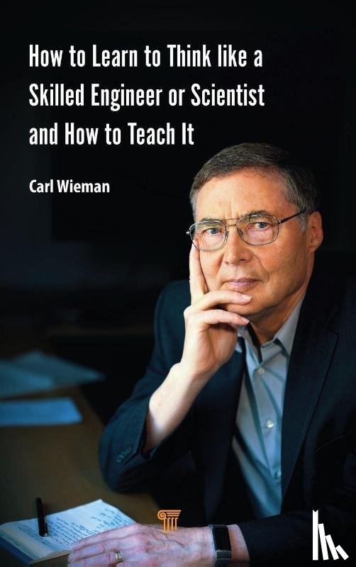 Wieman, Carl - How to Learn to Think like a Skilled Engineer or Scientist and How to Teach It