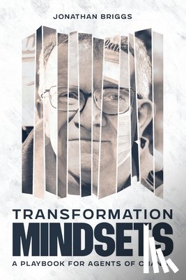 Briggs, Jonathan - Transformation Mindsets: A Playbook for Agents of Change