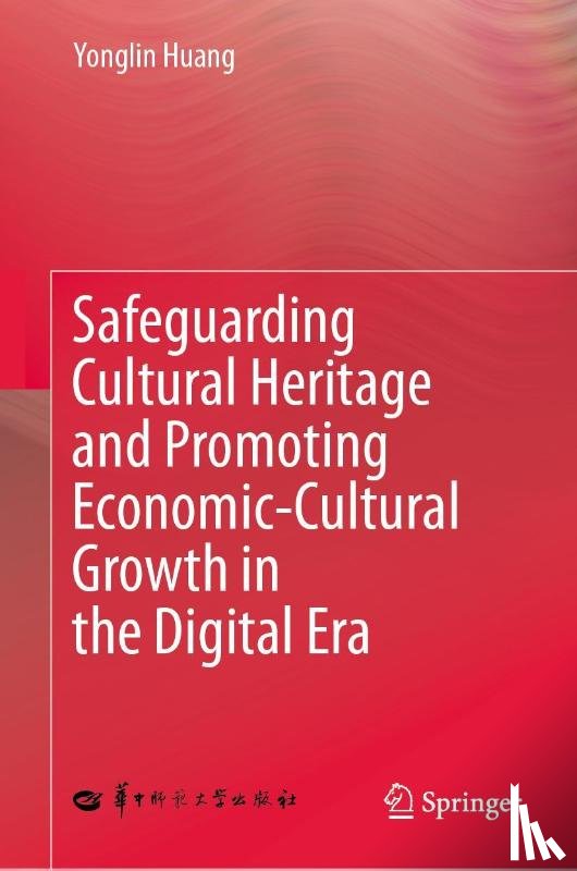 Huang, Yonglin - Safeguarding Cultural Heritage and Promoting Economic-Cultural Growth in the Digital Era