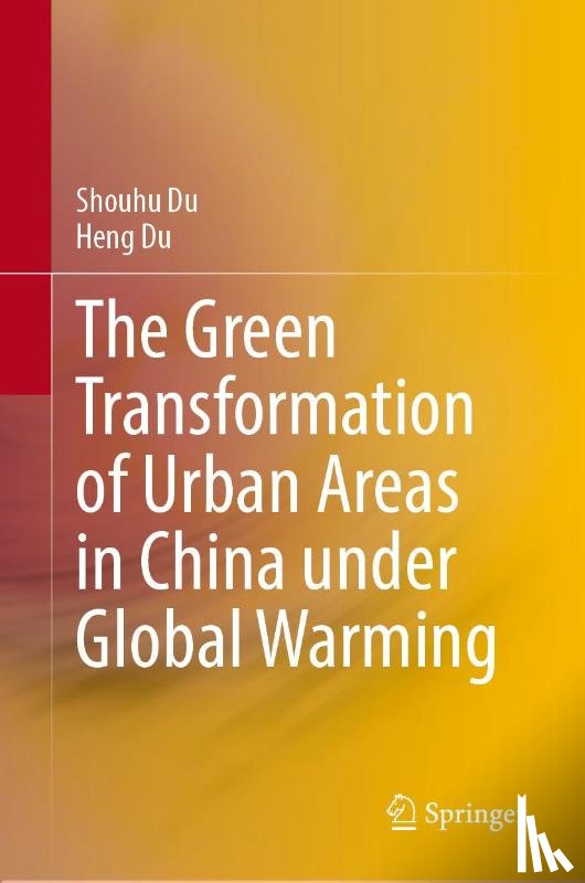 Du, Shouhu - The Green Transformation of Urban Areas in China Under Global Warming