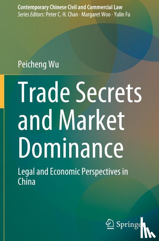 Wu, Peicheng - Trade Secrets and Market Dominance