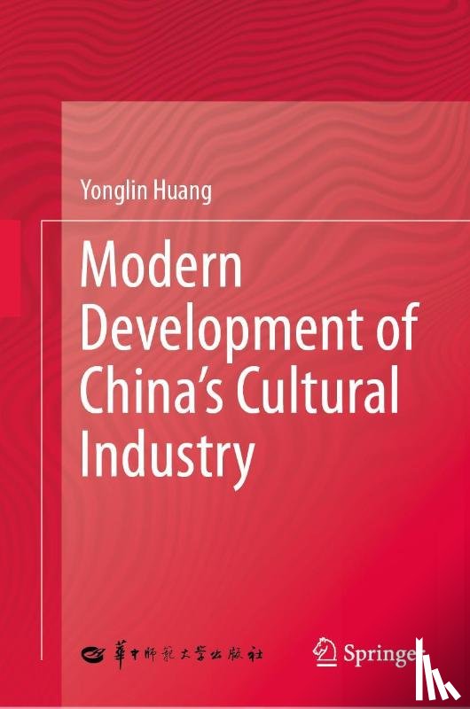 Huang, Yonglin - Modern Development of China's Cultural Industry