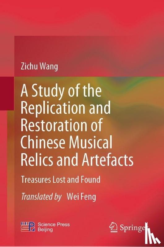 Wang, Zichu - A Study of the Replication and Restoration of Chinese Musical Relics and Artefacts