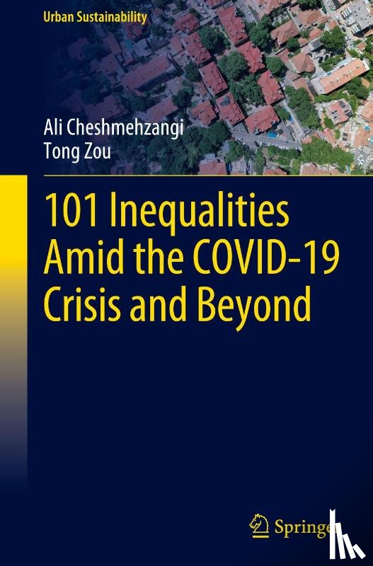 Cheshmehzangi, Ali, Zou, Tong - 101 Inequalities Amid the COVID-19 Crisis and Beyond