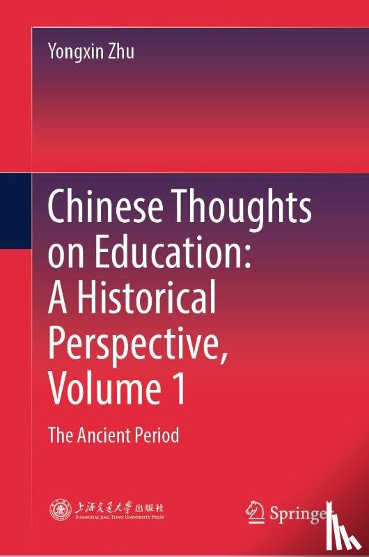 Zhu, Yongxin - Chinese Thoughts on Education: A Historical Perspective, Volume 1