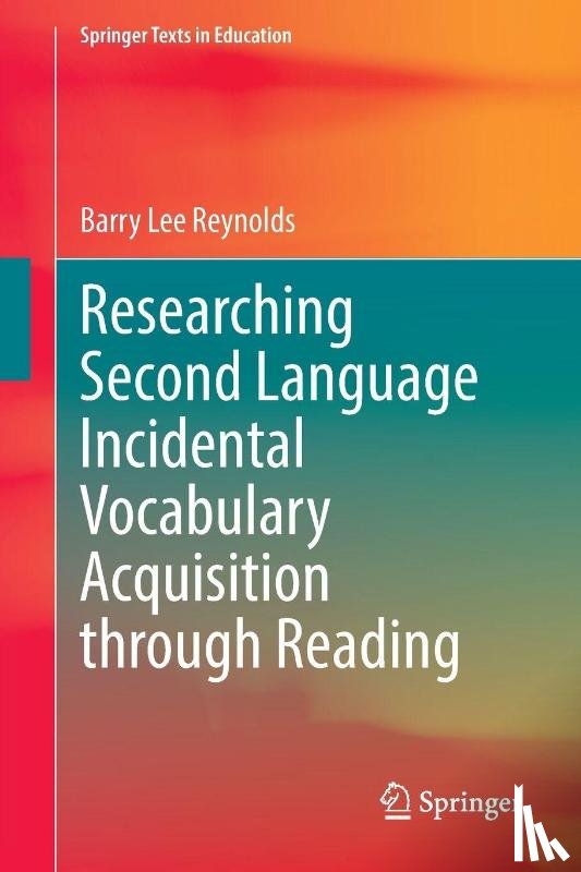 Reynolds, Barry Lee - Researching Second Language Incidental Vocabulary Acquisition through Reading