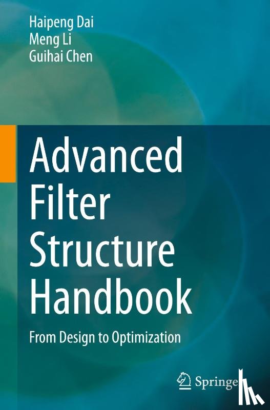 Dai, Haipeng, Li, Meng, Chen, Guihai - Advanced Filter Structure Handbook