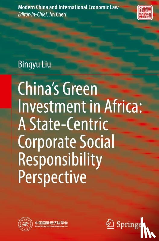 Liu, Bingyu - China's Green Investment in Africa: A State-Centric Corporate Social Responsibility Perspective