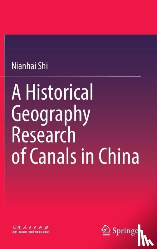 Shi, Nianhai - A Historical Geography Research of Canals in China