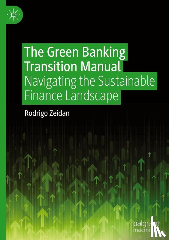 Zeidan, Rodrigo - The Green Banking Transition Manual