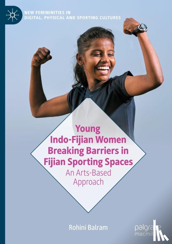 Balram, Rohini - Young Indo-Fijian Women Breaking Barriers in Fijian Sporting Spaces