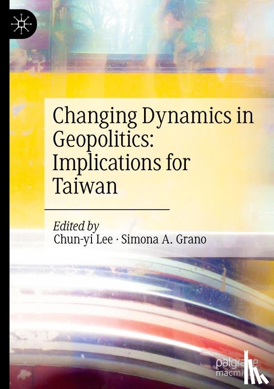  - Changing Dynamics in Geopolitics: Implications for Taiwan