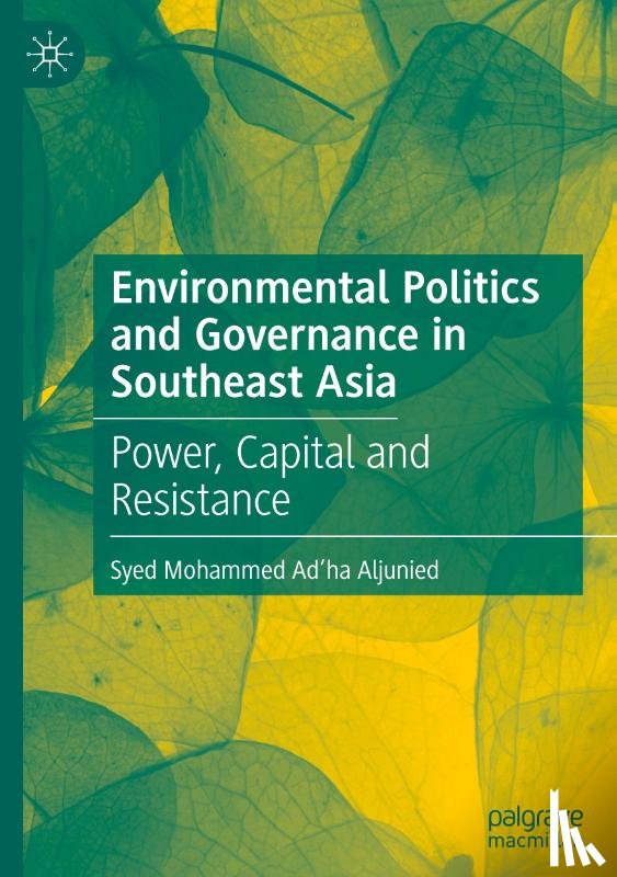 Aljunied, Syed Mohammed Ad’ha - Environmental Politics and Governance in Southeast Asia
