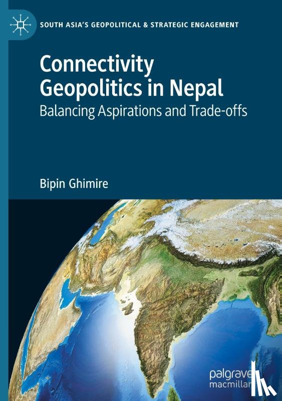 Ghimire, Bipin - Connectivity Geopolitics in Nepal