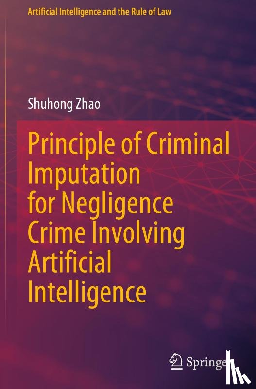 Zhao, Shuhong - Principle of Criminal Imputation for Negligence Crime Involving Artificial Intelligence