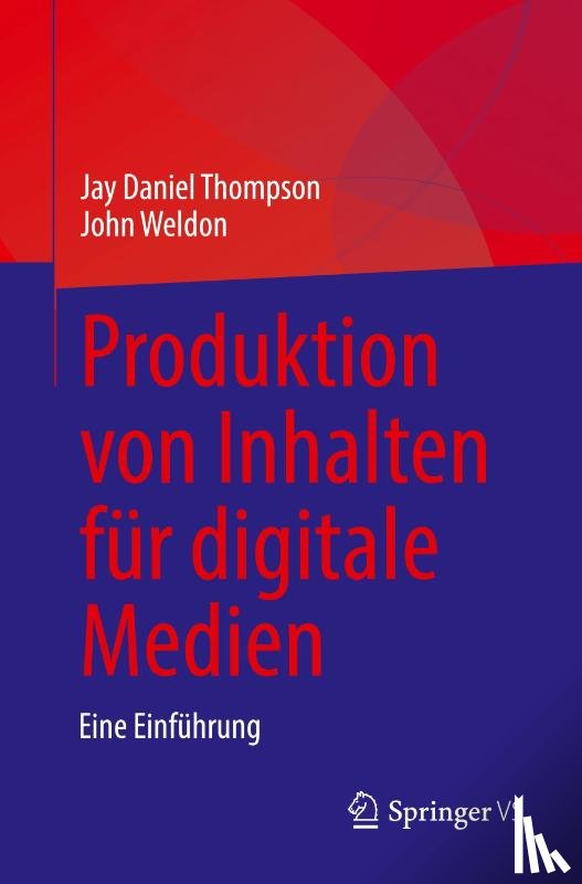 Weldon, John, Thompson, Jay Daniel - Produktion von Inhalten für digitale Medien