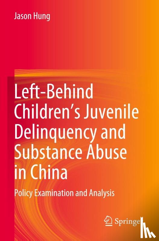Hung, Jason - Left-Behind Children's Juvenile Delinquency and Substance Abuse in China