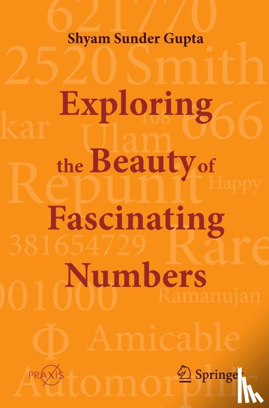 Gupta, Shyam Sunder - Exploring the Beauty of Fascinating Numbers